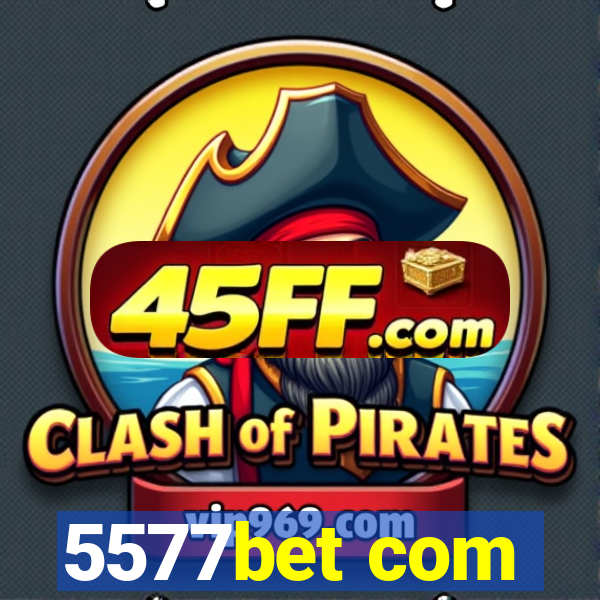 5577bet com